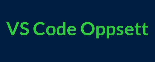 Header image for Visual_Studio_Code_Level_2_-_Oppsett_og_Tips