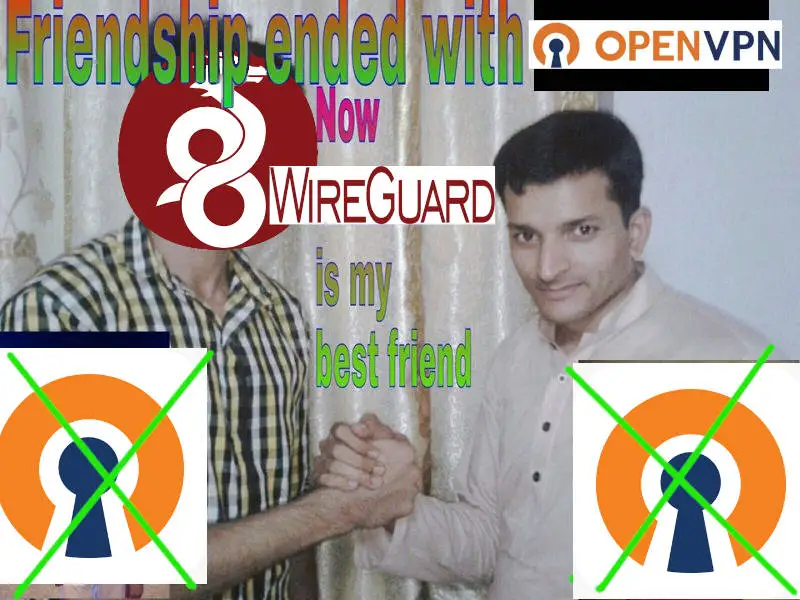 Friendship ended wtih OpenVPN now WireGuard is my best friend